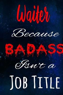 Book cover for Waiter Because Badass Isn't a Job Title