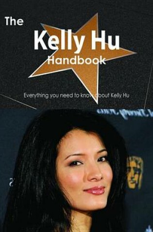 Cover of The Kelly Hu Handbook - Everything You Need to Know about Kelly Hu