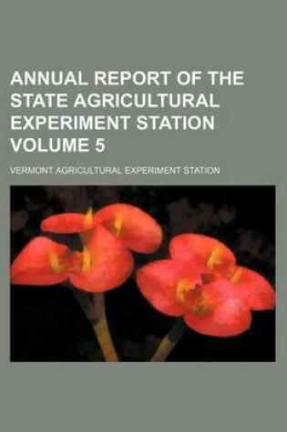 Cover of Annual Report of the State Agricultural Experiment Station Volume 5