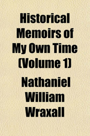 Cover of Historical Memoirs of My Own Time (Volume 1)