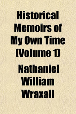 Book cover for Historical Memoirs of My Own Time (Volume 1)