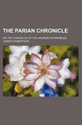 Cover of The Parian Chronicle; Or the Chronicle of the Arundelian Marbles