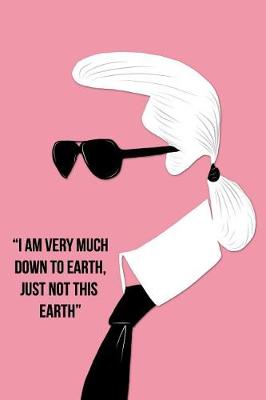 Book cover for I Am Very Much Down to Earth, Just Not This Earth