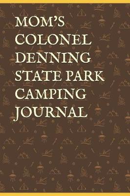 Book cover for Mom's Colonel Denning State Park Camping Journal