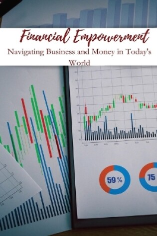 Cover of Financial Empowerment Navigating Business and Money in Today's World