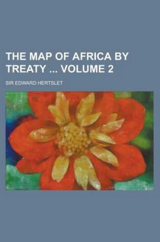 Cover of The Map of Africa by Treaty Volume 2