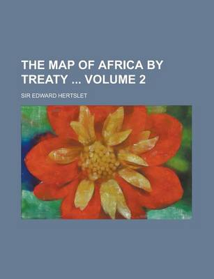 Book cover for The Map of Africa by Treaty Volume 2