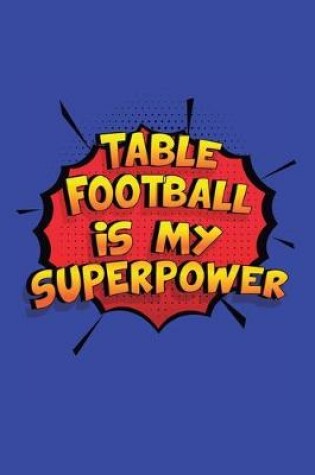 Cover of Table Football Is My Superpower