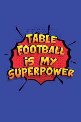 Book cover for Table Football Is My Superpower