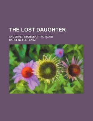 Book cover for The Lost Daughter; And Other Stories of the Heart