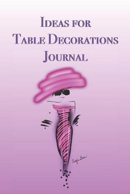 Book cover for Ideas for Table Decorations Journal