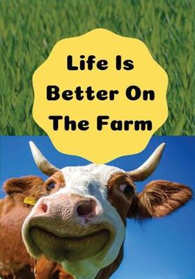 Book cover for Life Is Better On The Farm