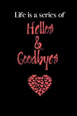 Book cover for Life is a Series of Hellos and Goodbyes