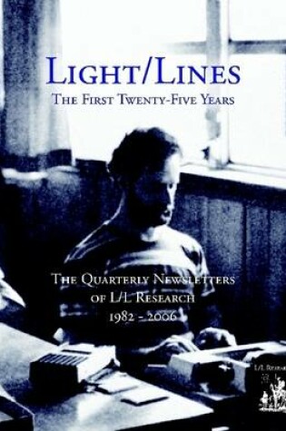 Cover of Light/Lines : The First Twenty-Five Years: The Quarterly Newsletters of L/L Research 1982 - 2006