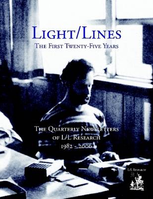 Book cover for Light/Lines : The First Twenty-Five Years: The Quarterly Newsletters of L/L Research 1982 - 2006