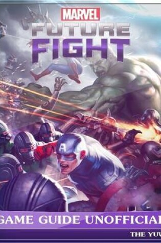 Cover of Marvel Future Fight Game Guide Unofficial