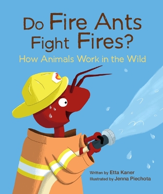 Book cover for Do Fire Ants Fight Fires? How Animals Work in the Wild