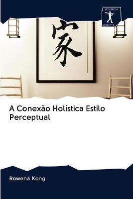 Book cover for A Conexão Holística Estilo Perceptual