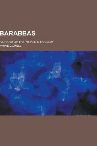 Cover of Barabbas; A Dream of the World's Tragedy
