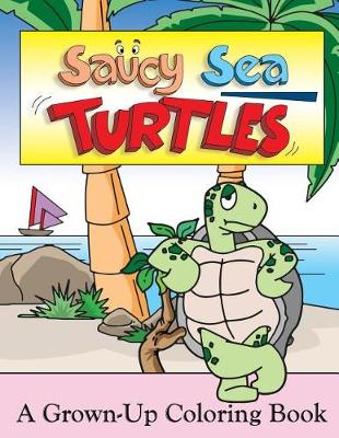 Cover of Saucy Sea Turtles