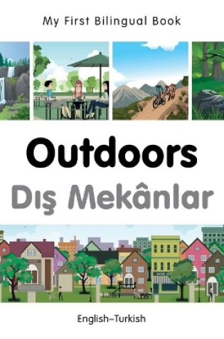 Cover of My First Bilingual Book -  Outdoors (English-Turkish)