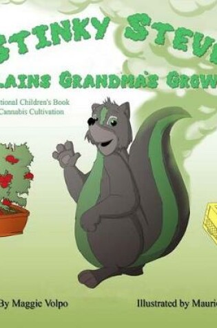 Cover of Stinky Steve Explains Grandma's Growroom