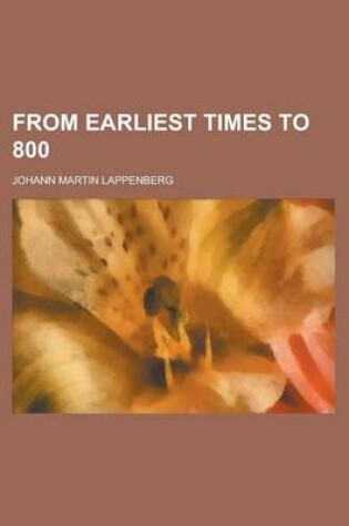 Cover of From Earliest Times to 800