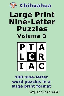 Book cover for Chihuahua Large Print Nine-Letter Puzzles Volume 3