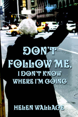 Book cover for Don't Follow Me, I Don't Know Where I'm Going