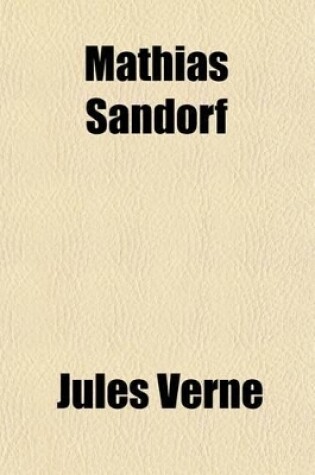 Cover of Mathias Sandorf (Volume 1); Part I the Conspirators of Trieste