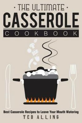 Cover of The Ultimate Casserole Cookbook