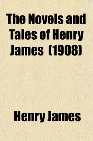 Cover of The Novels and Tales of Henry James; The Aspern Papers. the Turn of the Screw. the Liar. the Two Faces Volume 12