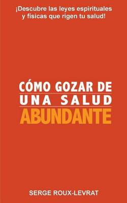 Book cover for Como Gozar De Una Salud Abundante