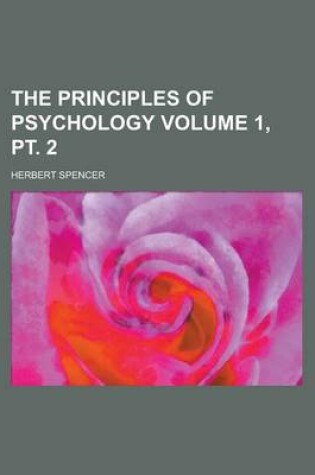 Cover of The Principles of Psychology Volume 1, PT. 2