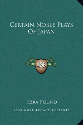 Cover of Certain Noble Plays of Japan Certain Noble Plays of Japan