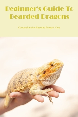 Book cover for Beginner's Guide To Bearded Dragons