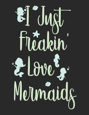 Book cover for I Just Freakin' Love Mermaids