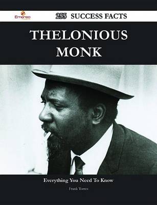 Book cover for Thelonious Monk 255 Success Facts - Everything You Need to Know about Thelonious Monk