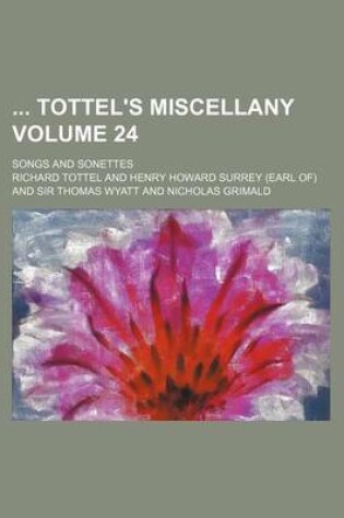 Cover of Tottel's Miscellany; Songs and Sonettes Volume 24