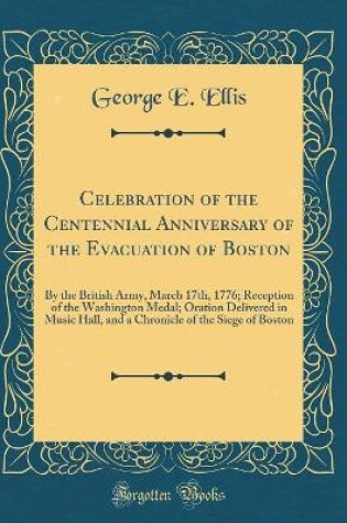 Cover of Celebration of the Centennial Anniversary of the Evacuation of Boston