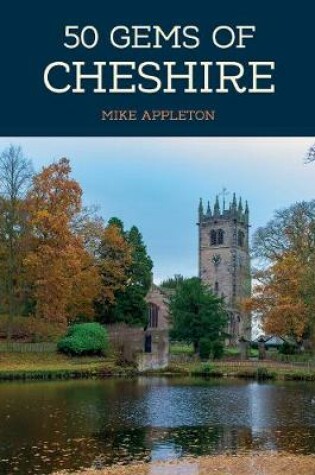 Cover of 50 Gems of Cheshire