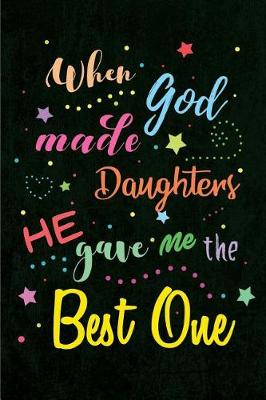 Book cover for When God made Daughters He gave me the Best One