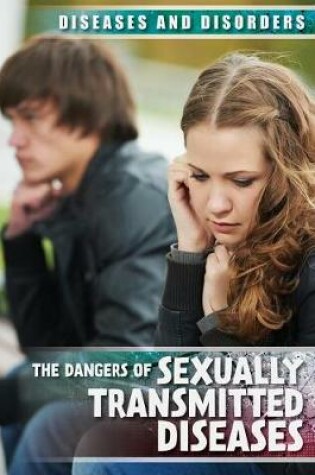 Cover of The Dangers of Sexually Transmitted Diseases