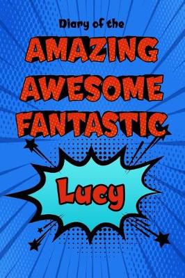 Book cover for Diary of the Amazing Awesome Fantastic Lucy