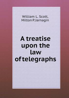 Book cover for A treatise upon the law of telegraphs