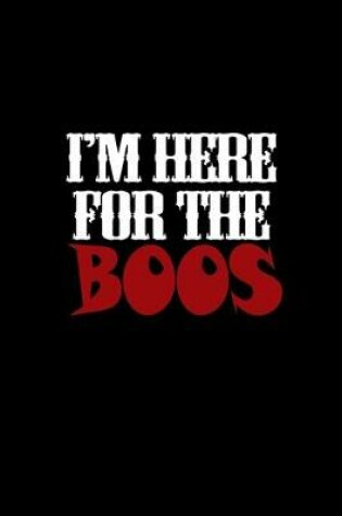 Cover of I'm here for the boos
