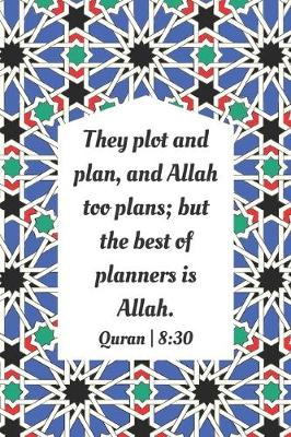 Cover of They Plot And Plan, And Allah Too Plans; But The Best Of Planners Is Allah