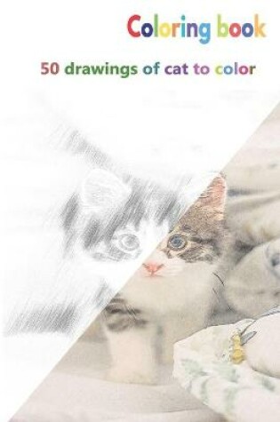 Cover of Coloring book 50 drawings of cat to color