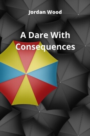 Cover of A Dare With Consequences