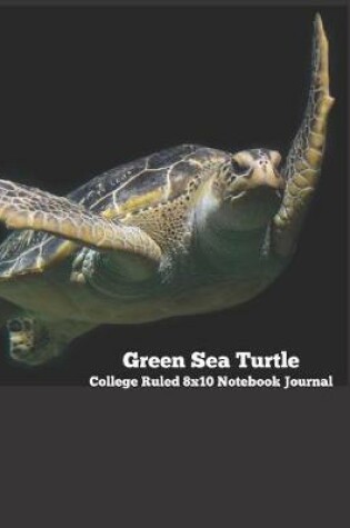 Cover of Green Sea Turtle College Ruled 8x10 Notebook Journal